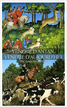 Vènerie d'antan, vènerie d'aujourd'hui : Tout change, rien ne change